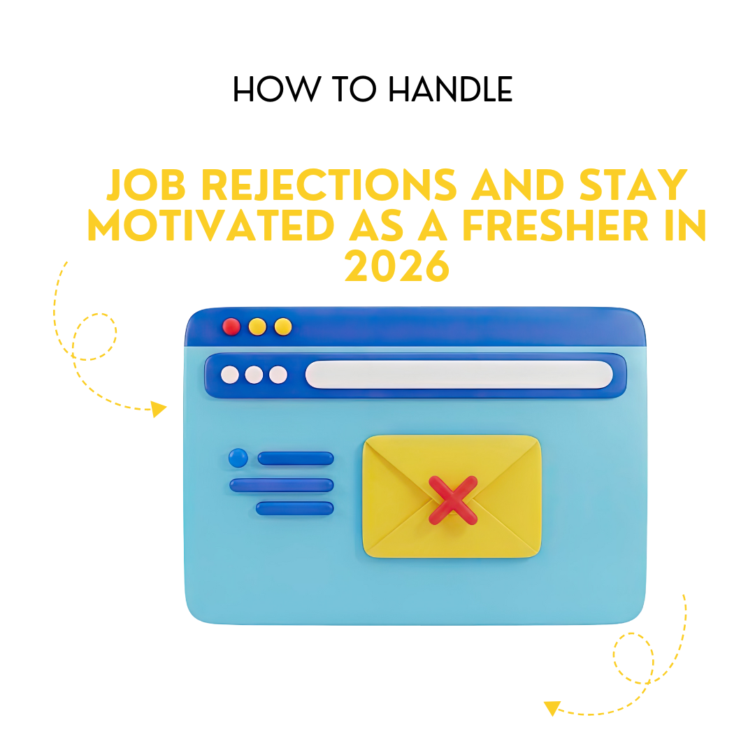 How to Handle Job Rejections and Stay Motivated as a Fresher in 2026